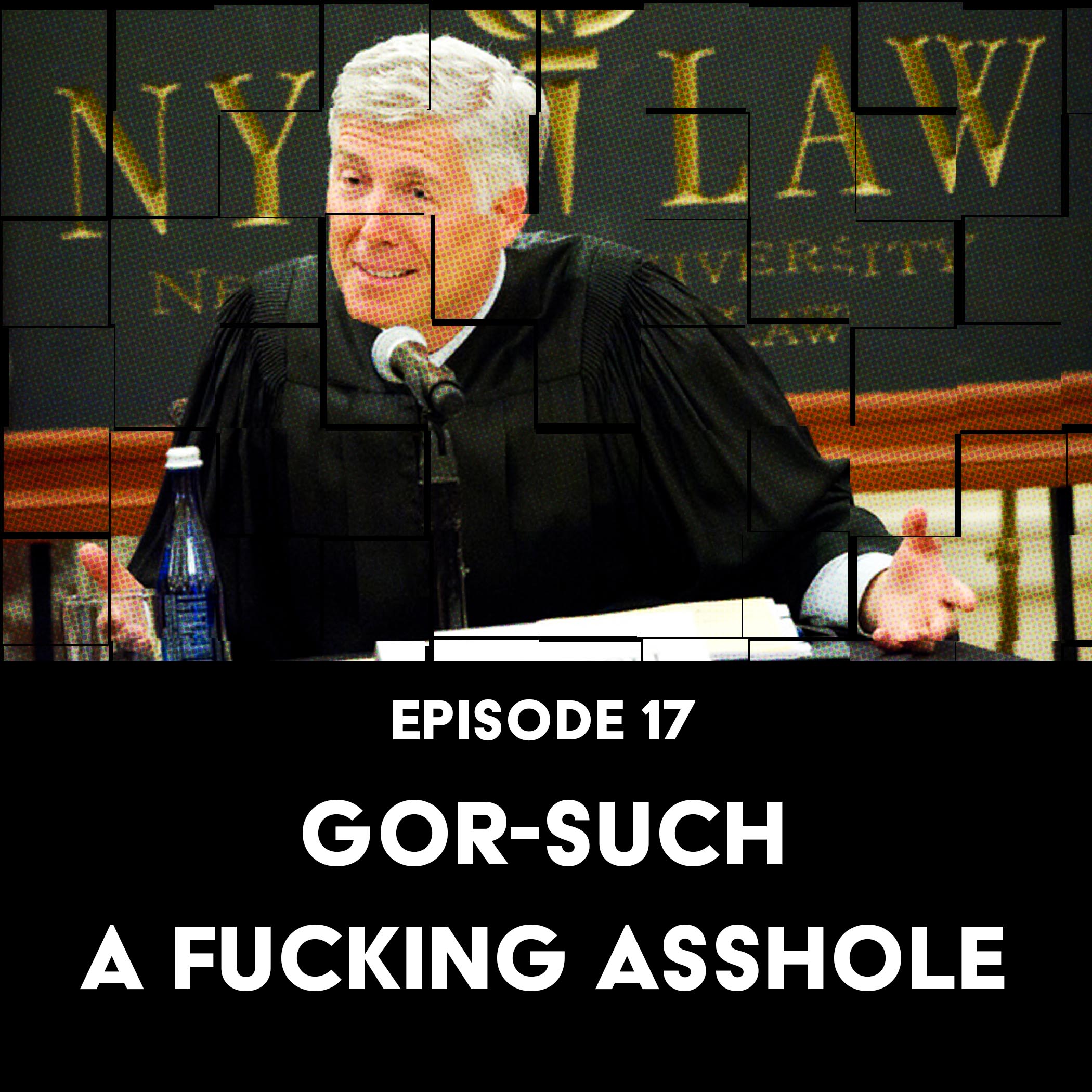 Episode 17: Gor-Such A Fucking Asshole