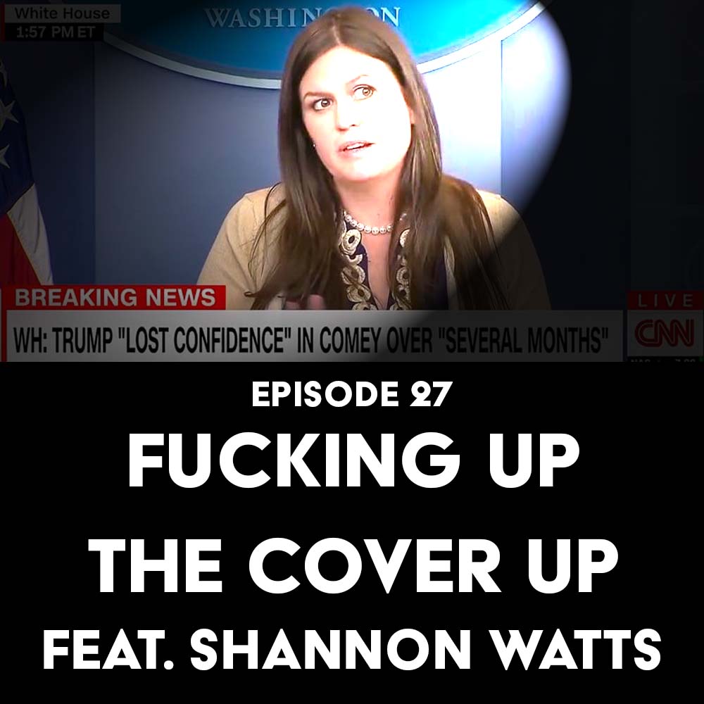 Episode 27: Fucking Up the Cover Up, feat. Shannon Watts