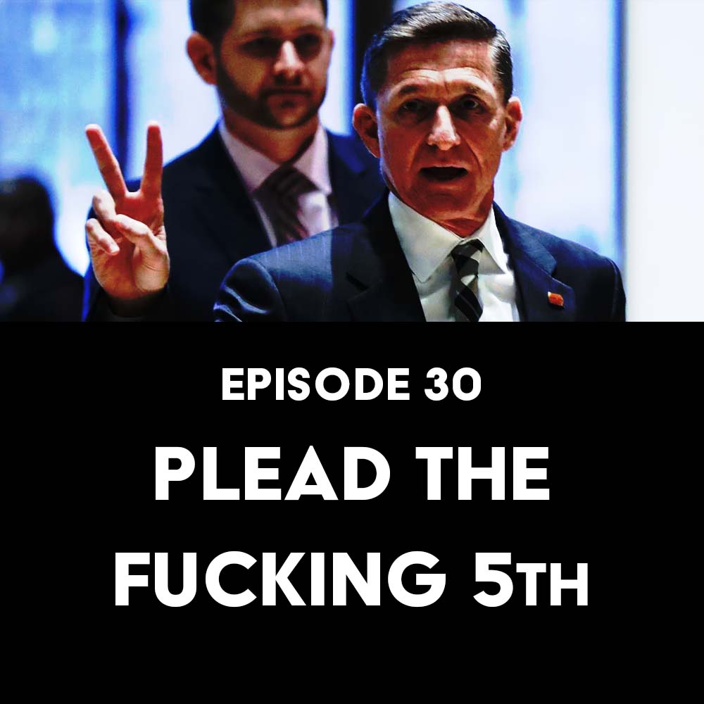 Episode 30: Plead the Fucking 5th